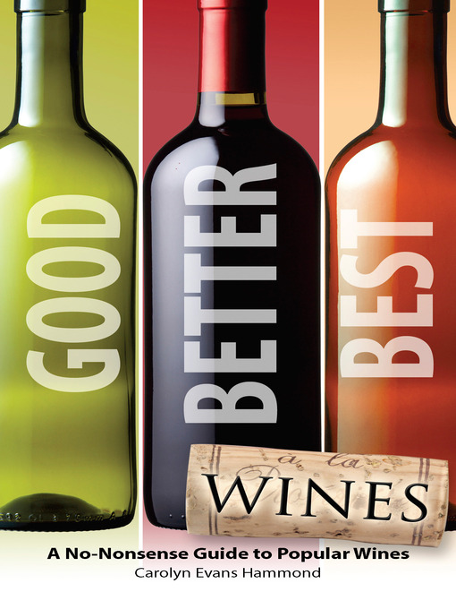 Title details for Good, Better, Best Wines by Carolyn Evans Hammond - Available